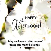 May we have an afternoon of peace and many blessings! Happy afternoon!