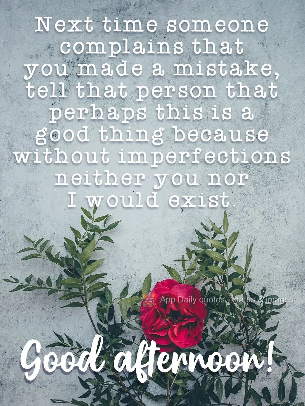 Next time someone complains that you made a mistake, tell that person that perhaps this is a good thing because without imperfections neither you nor I w...