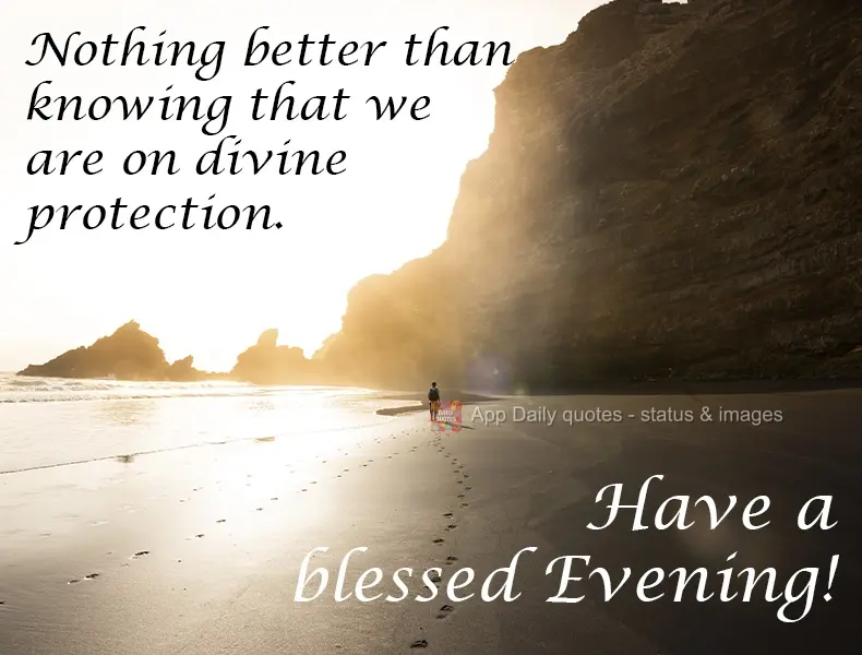 Nothing better than knowing that we are under divine protection. Have a blessed afternoon!