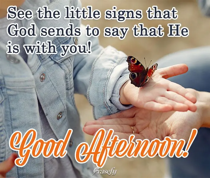 See the little signs that God sends to say that He is with you! Good Afternoon!