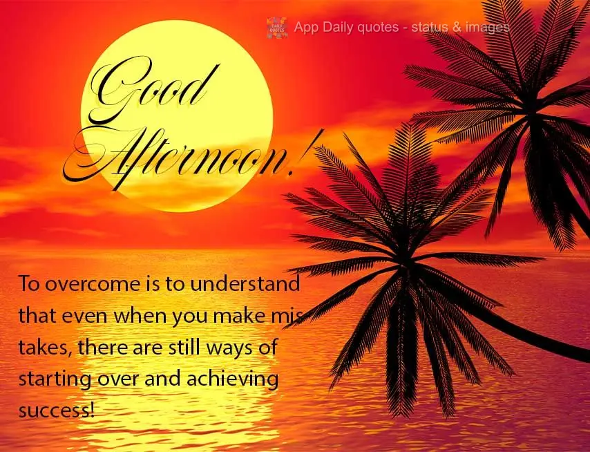 To overcome is to understand that even when you make mistakes, there are still ways of starting over and achieving success! Good afternoon!