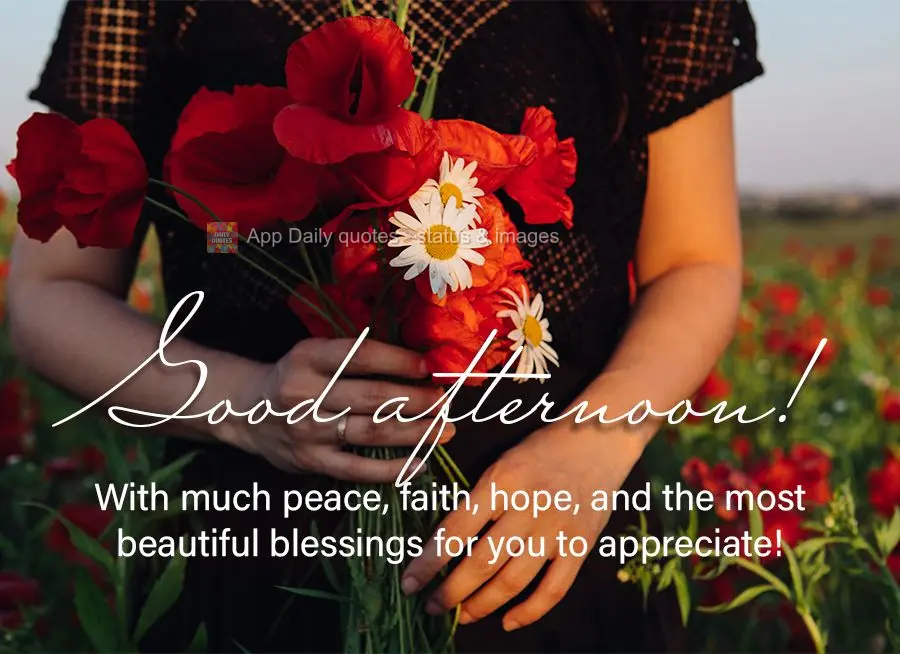 With much peace, faith, hope, and the most beautiful blessings for you to appreciate! Good afternoon!