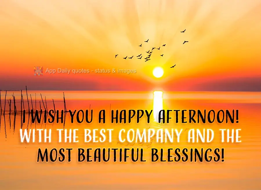 With the best company and the most beautiful blessings! I wish you a happy afternoon!