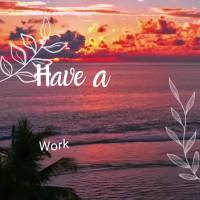 Work hard, but don't forget to have fun. We are strong every day, but joy won't find you if you don't take time to smile. Have a good afternoon!