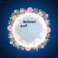 Believe! And tonight your dreams will come true! Good night!