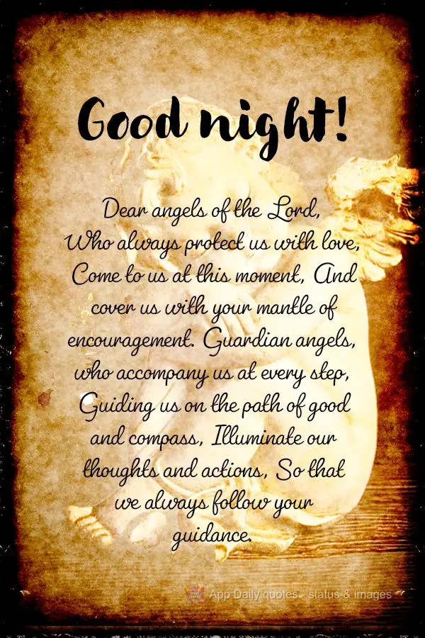 Dear angels of the Lord, Who always protect us with love, Come to us at this moment, And cover us with your mantle of encouragement. Guardian angels, who...