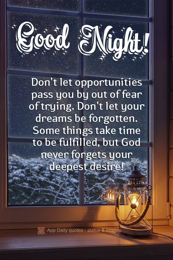 Don't let opportunities pass you by out of fear of trying. Don't let your dreams be forgotten. Some things take time to be fulfilled, but God never forge...
