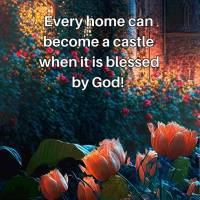 Every home can become a castle when it is blessed by God! Good night!