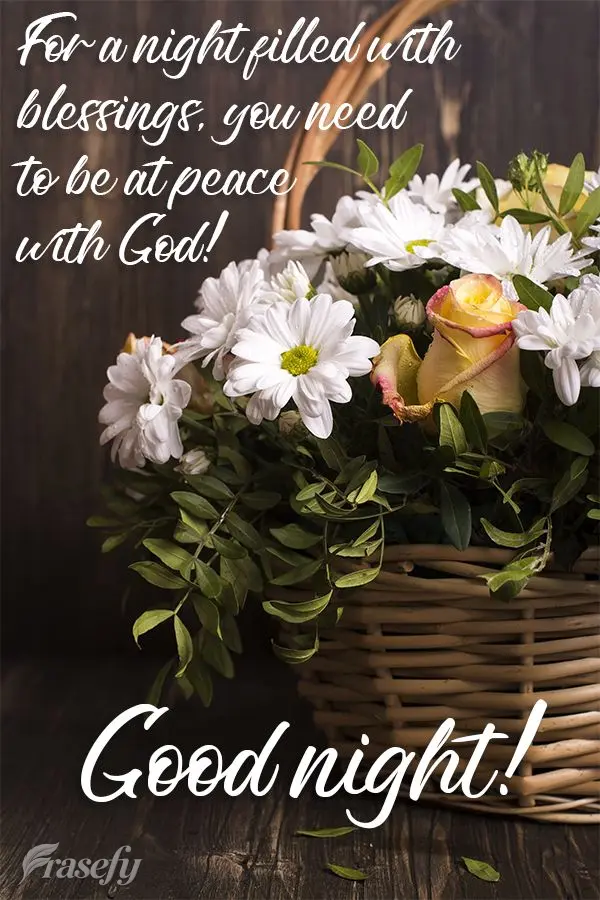 For a night filled with blessings, you need to be at peace with God!  Good night! 