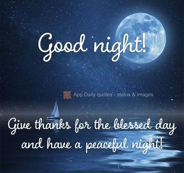 Give thanks for the blessed day, and have a peaceful night! Good night!