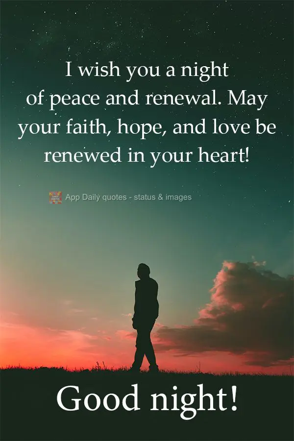 God has a plan for each one of us. You must have faith and hope that he will bless us! Good night!