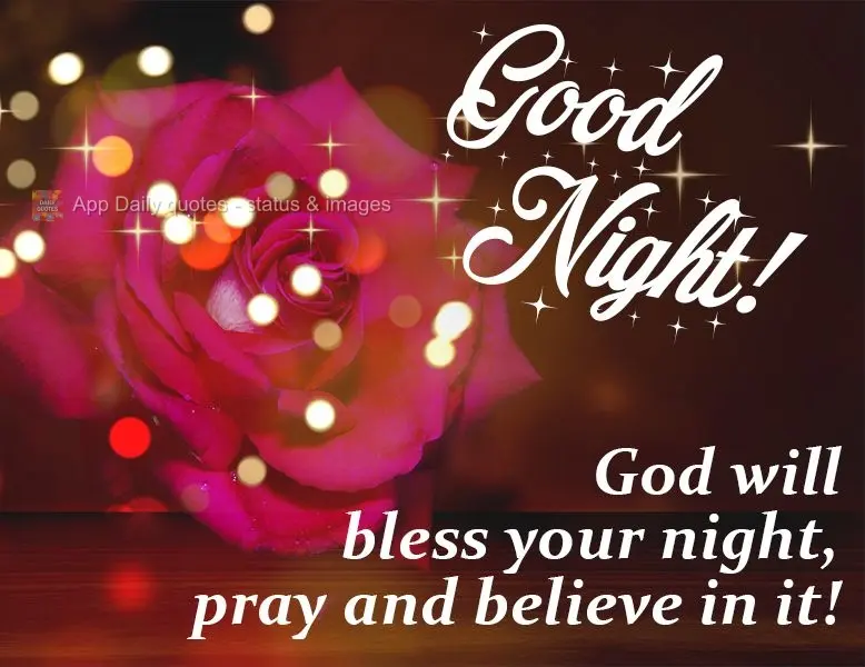 God will bless your night, pray and have faith!  Good night! 
