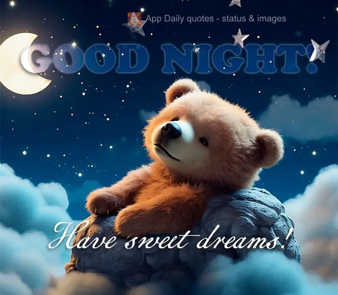 Good night! Have sweet dreams!