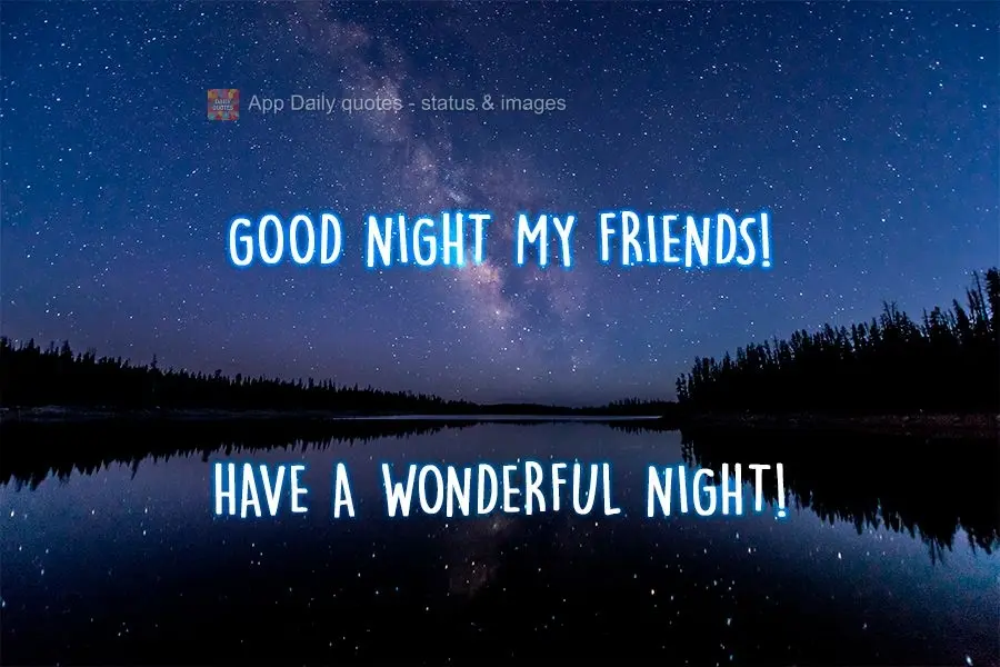 Good night my friends! Have a wonderful night!