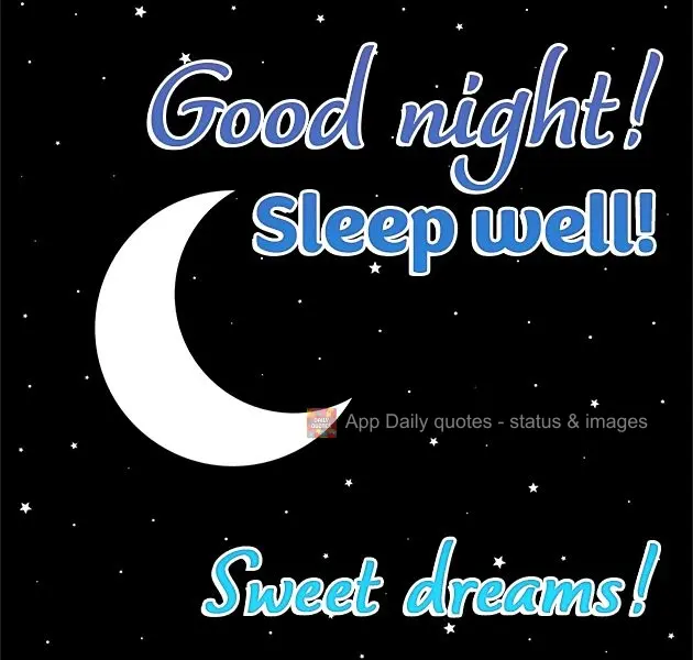 Good night! Sleep well! Sweet dreams!