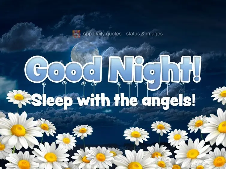 Good night! Sleep with the angels!