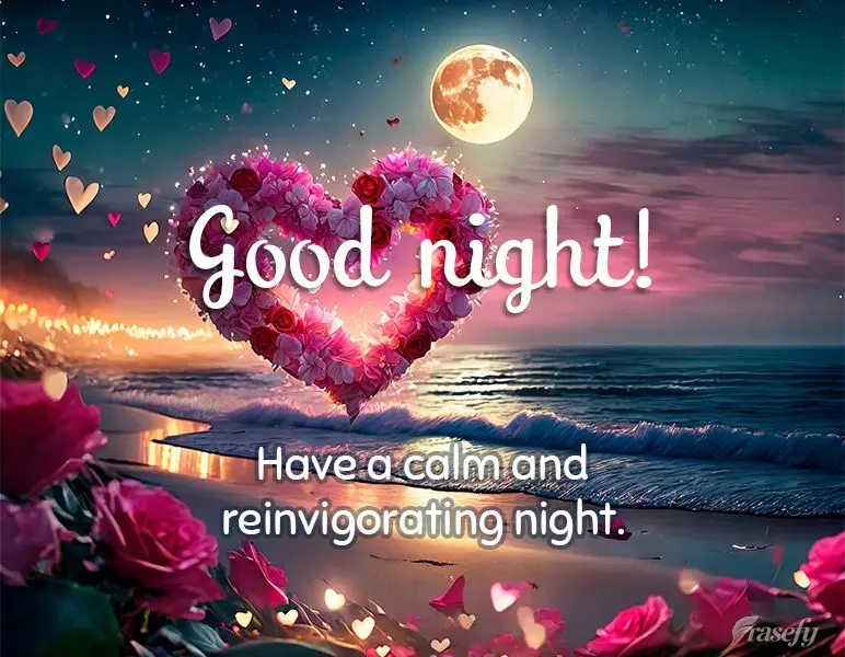 Have a calm and reinvigorating night. Good night!