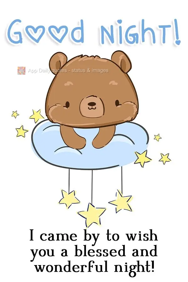 I came by to wish you a blessed and wonderful night!  Good night! 