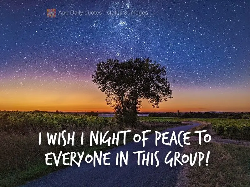 I wish I night of peace to everyone in this group!