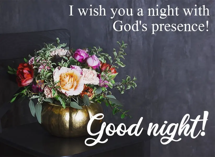 I wish you a night with God's presence!  Good night! 