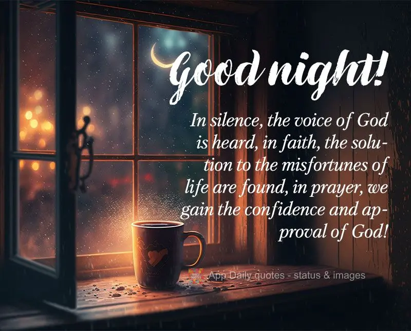 In silence, the voice of God is heard. In faith, the solution to the misfortunes of life are found. In prayer, we gain the trust and approval of God! Goo...