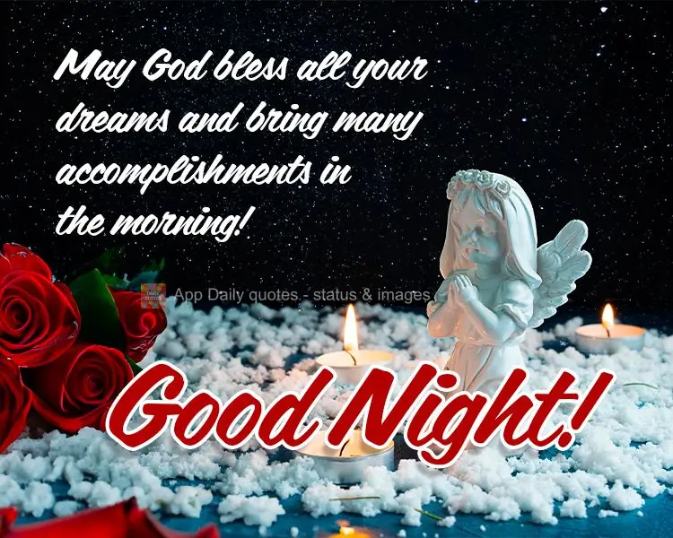 May God bless all your dreams and bring many accomplishments in the morning!