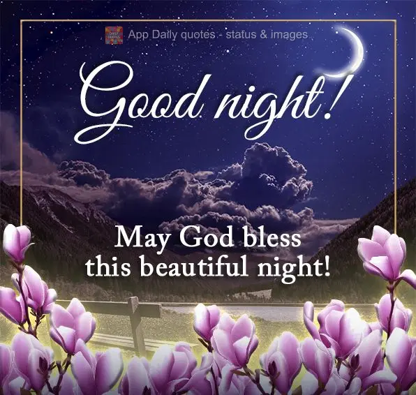 May God bless this beautiful night! Good night!