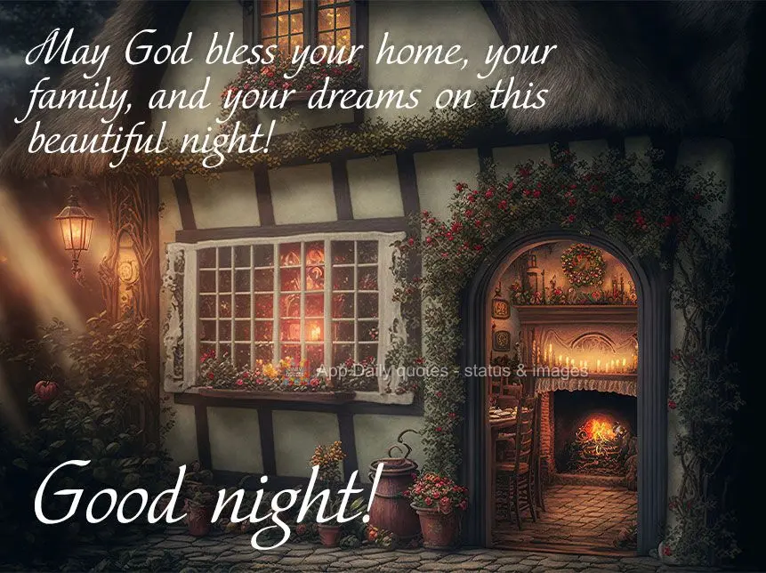 May God bless your home, your family, and your dreams on this beautiful night! Good night!