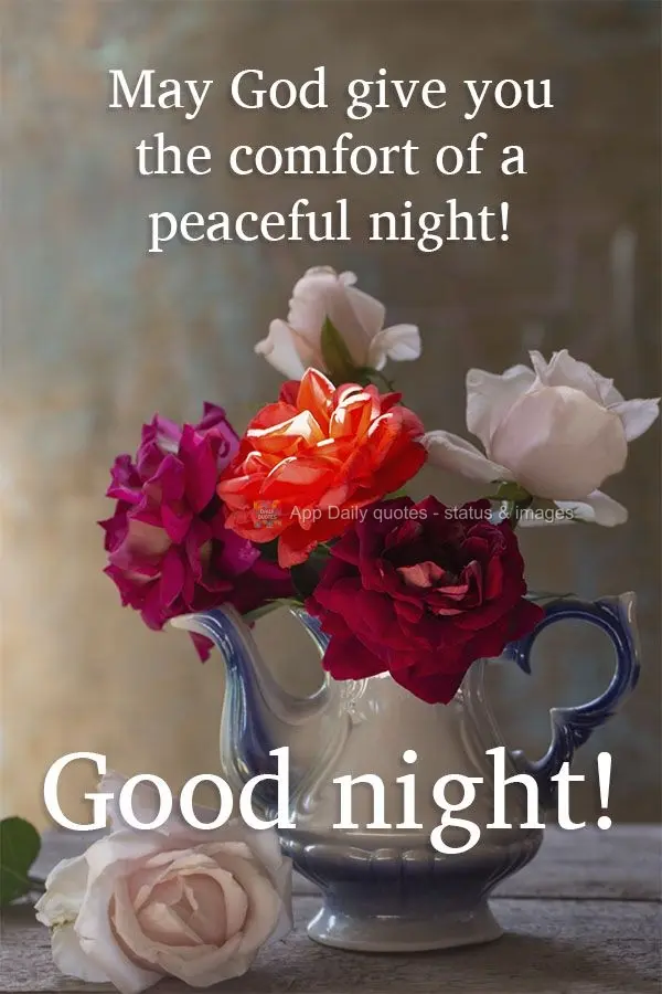 May God give you the comfort of a peaceful night! Good night!