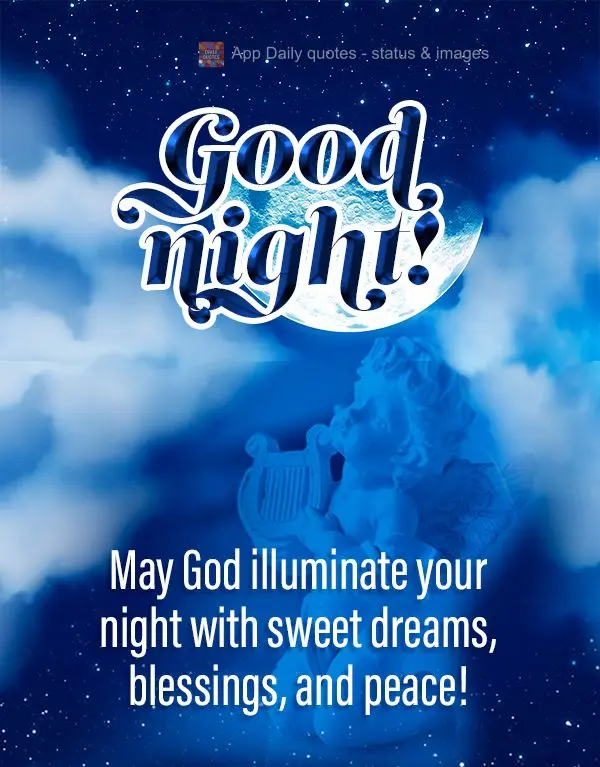 May God illuminate your night with sweet dreams, blessings, and peace! Good night!