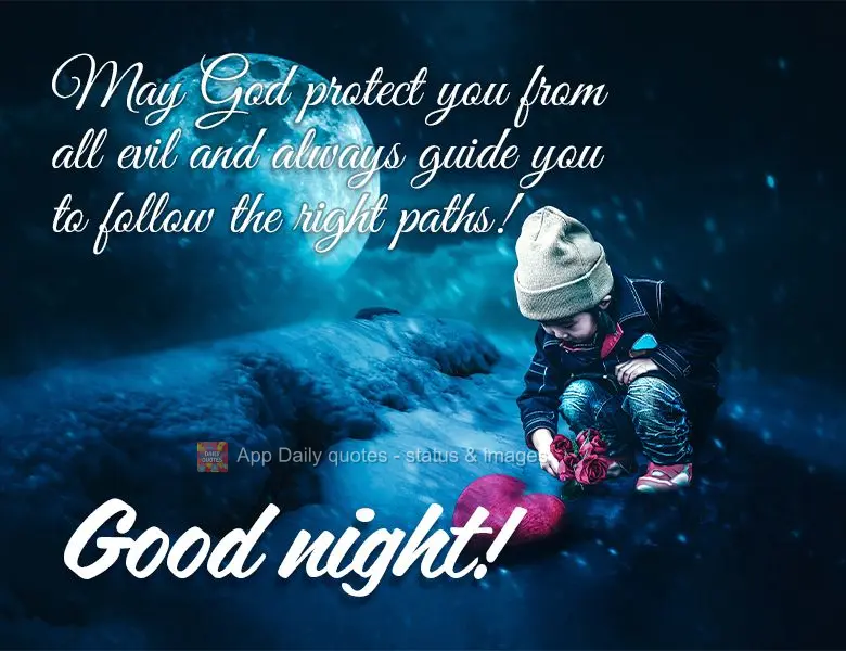 May God protect you from all evil and always guide you to follow the right paths! Good night!