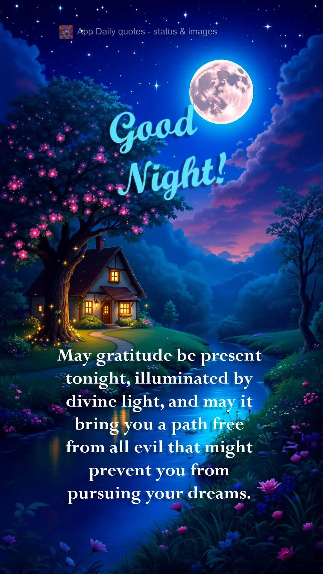 May gratitude be present tonight, illuminated by divine light, and may it bring you a path free from all evil that might prevent you from pursuing your d...