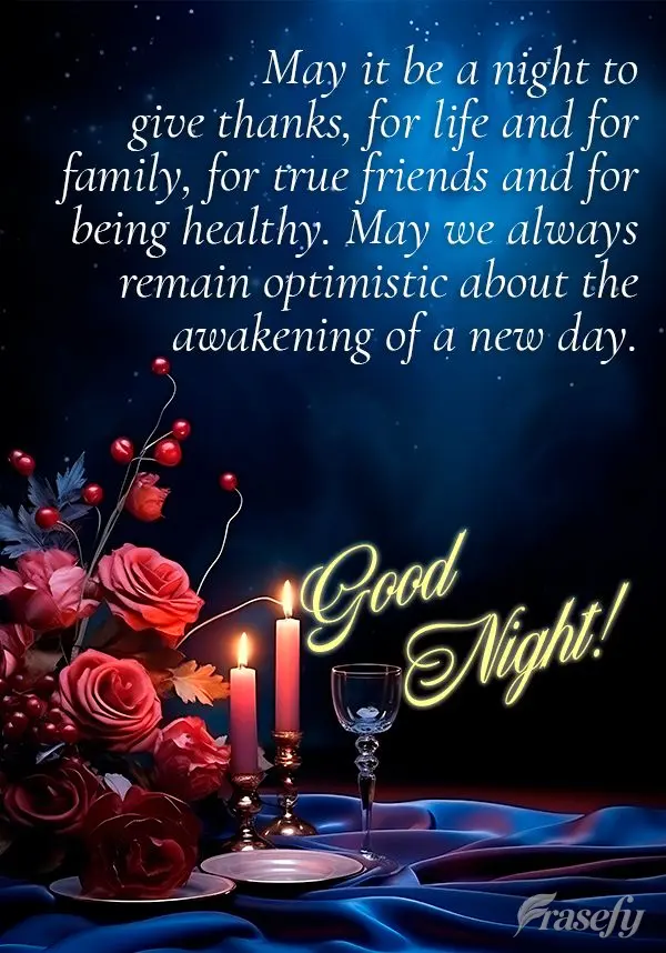 May it be a night to give thanks, for life and for family, for true friends and for being healthy. May we always remain optimistic about the awakening of...