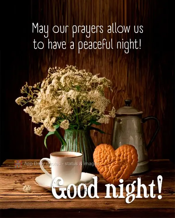 May our prayers allow us to have a peaceful night! Good night!