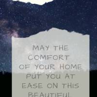 May the comfort of your home put you at ease on this beautiful night so that you may rest. Good night!