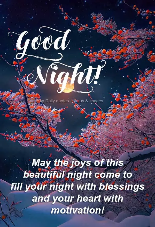May the joys of this beautiful night come to fill your night with blessings and your heart with motivation! Good night!