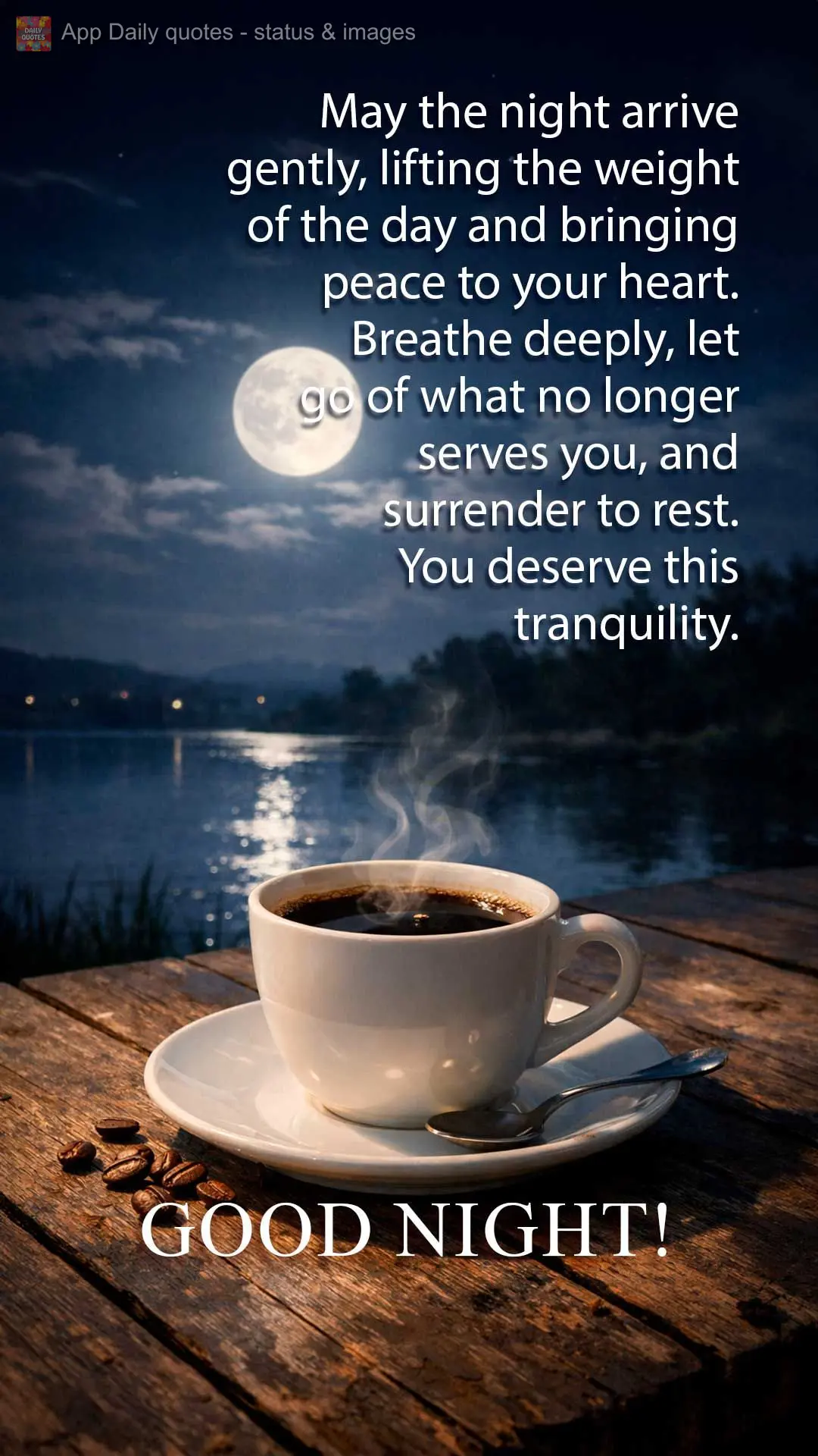 May the night arrive gently, lifting the weight of the day and bringing peace to your heart. Breathe deeply, let go of what no longer serves you, and sur...