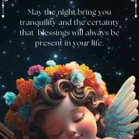 May the night bring you tranquility and the certainty that  blessings will always be present in your life. Good night!