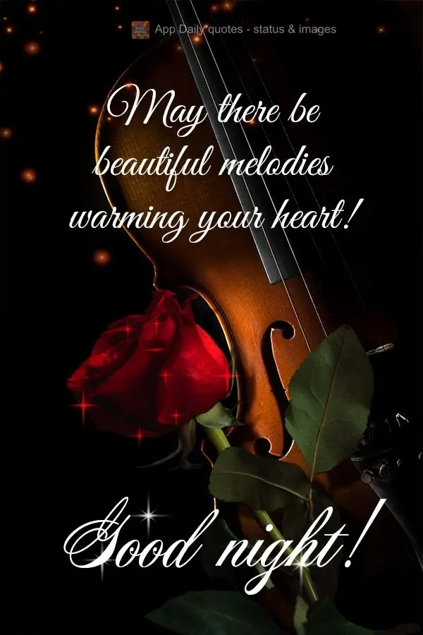 May there be beautiful melodies warming your heart! Good night!