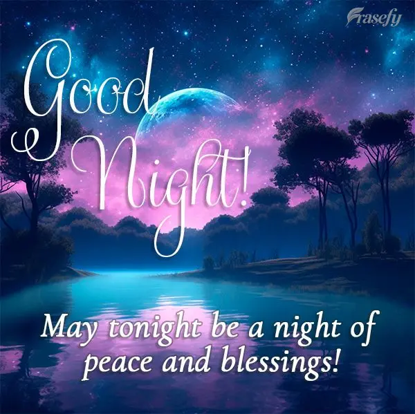May tonight be a night of peace and blessings! Good night!