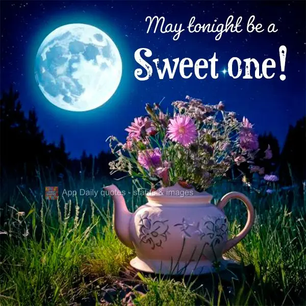 May tonight be a Sweet one!