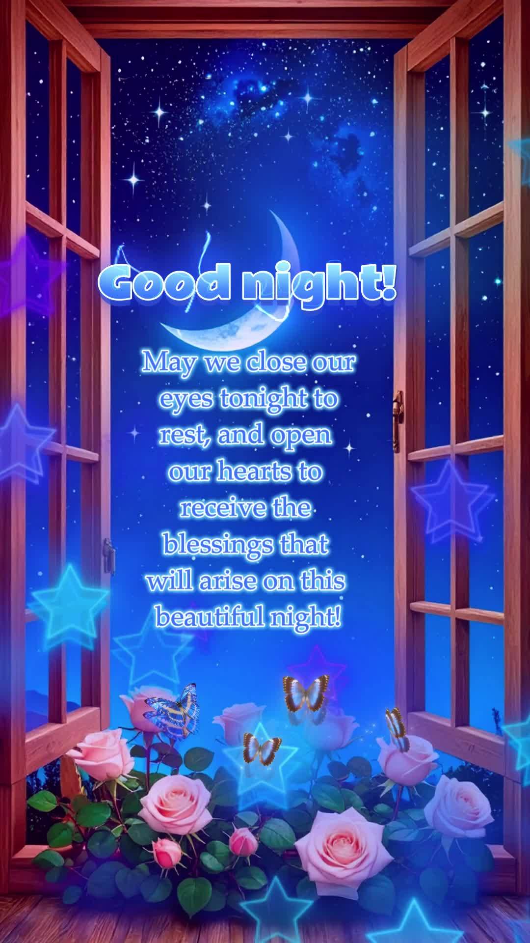 May we close our eyes tonight to rest, and open our hearts to receive the blessings that will arise on this beautiful night! Good night!