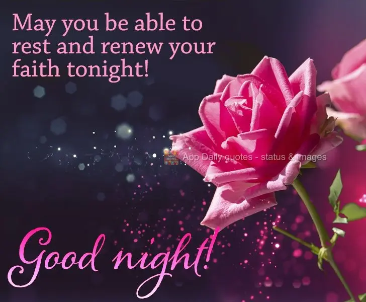 May you be able to rest and renew your faith tonight! Good night!