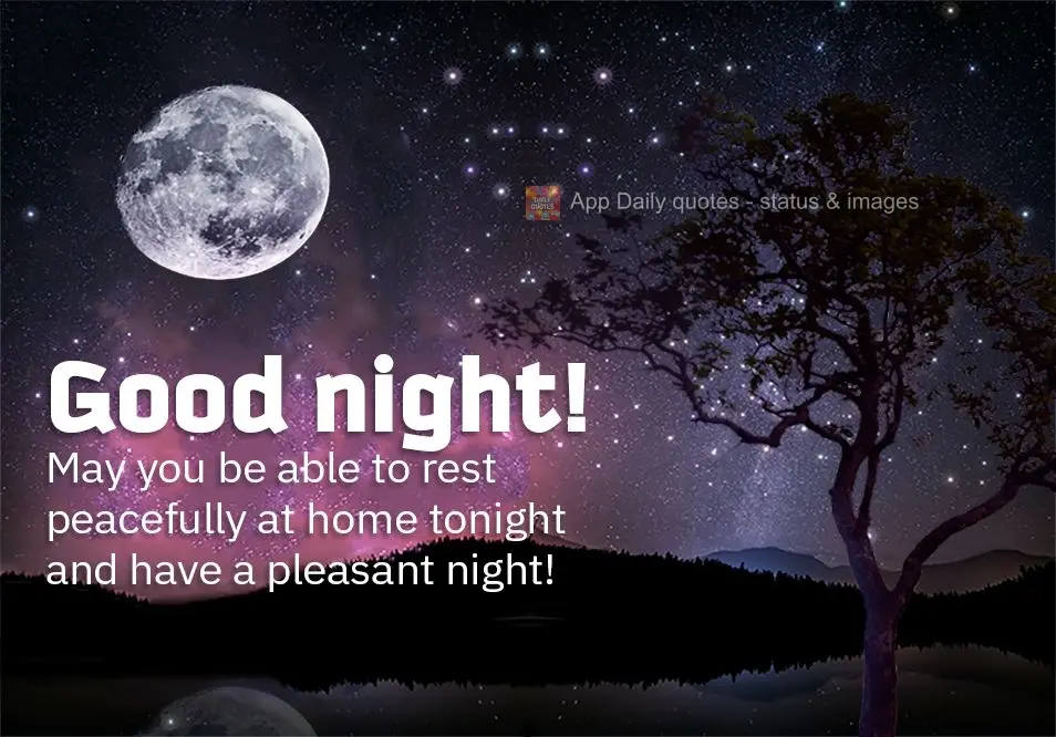 May you be able to rest peacefully at home tonight and have a pleasant night! Good night!