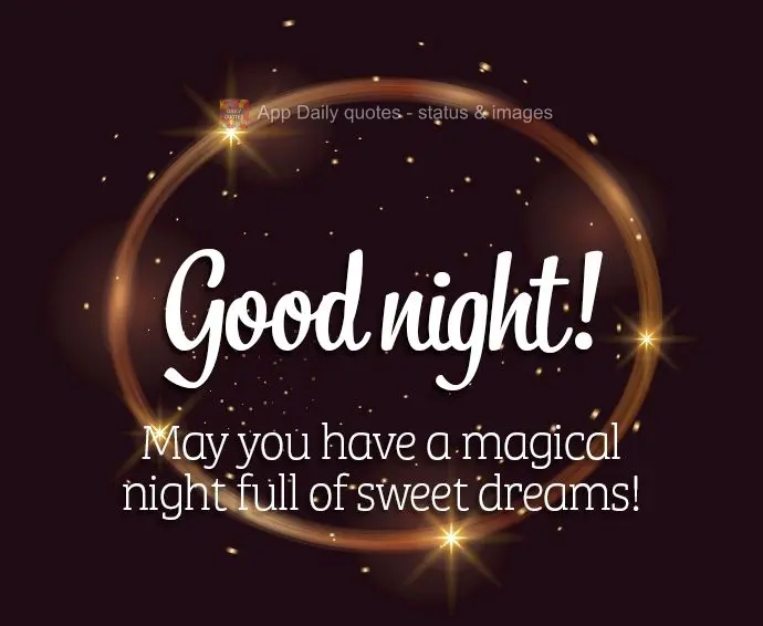 May you have a magical night full of sweet dreams! Good night!