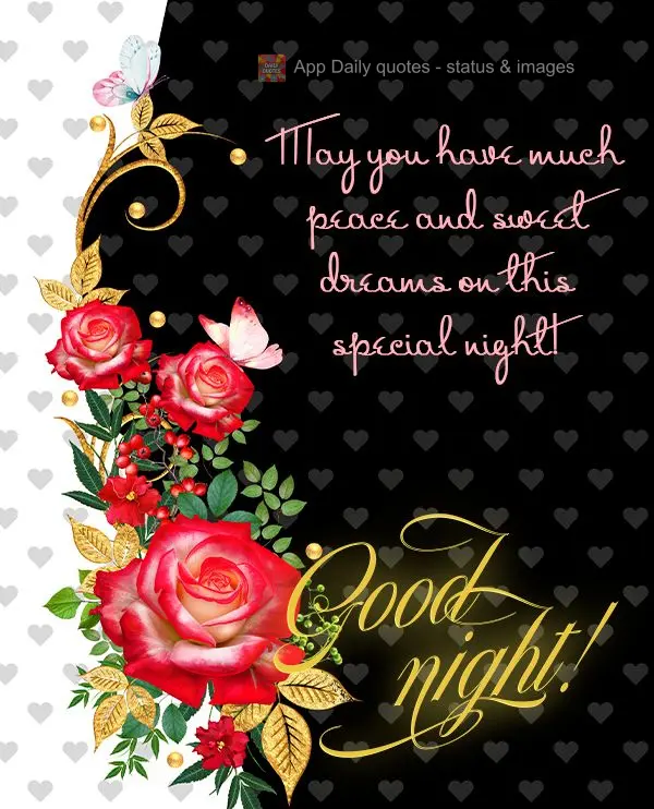 May you have much peace and sweet dreams on this special night! Good night!