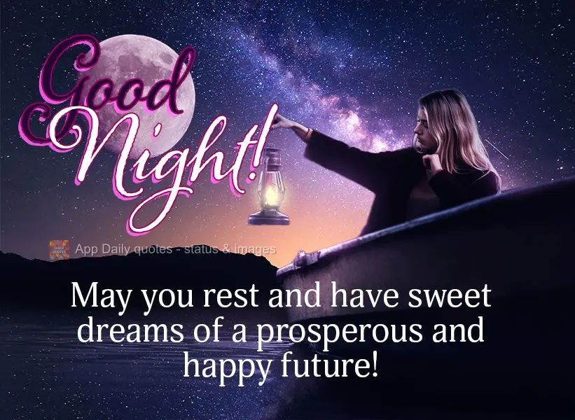 May you rest and have sweet dreams of a prosperous and happy future! Good night!