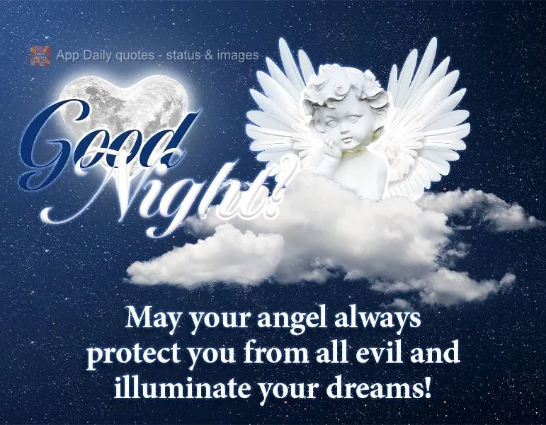May your angel always protect you from all evil and illuminate your dreams! Good night!