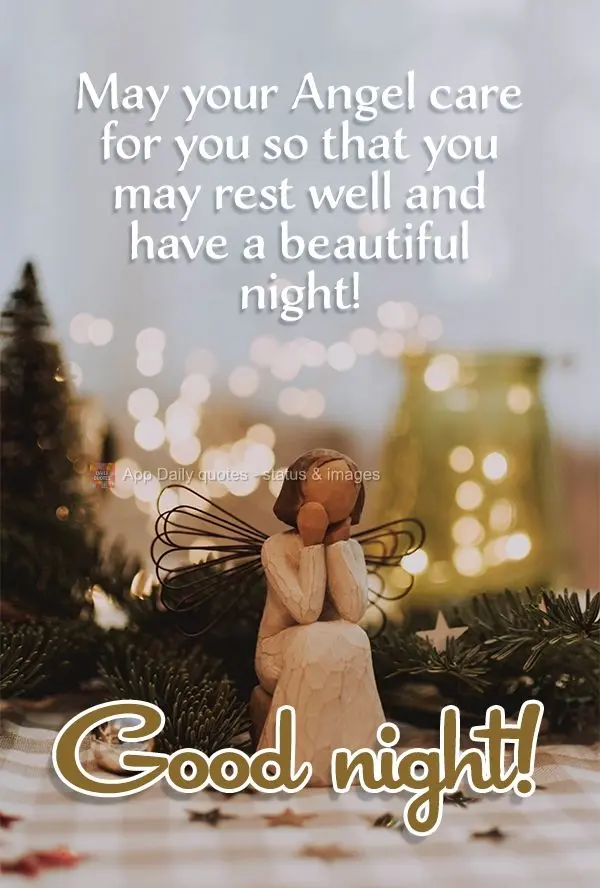 May your Angel care for you so that you may rest well and have a beautiful night! Good night!