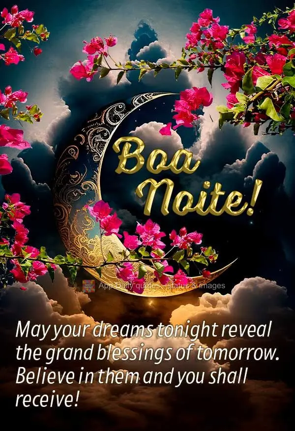 May your dreams tonight reveal the grand blessings of tomorrow. Believe in them and you will be rewarded! Good night!